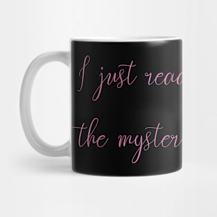 I just read for the mysterious romances Mug